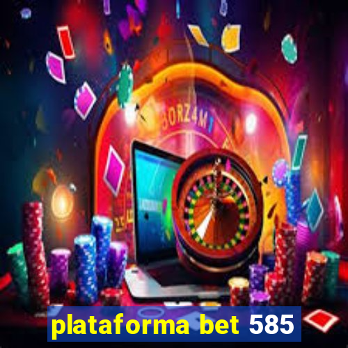 plataforma bet 585